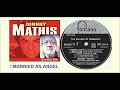 Johnny Mathis - I Married an Angel