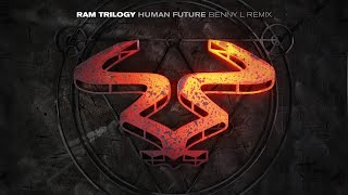 Ram Trilogy - 'Human Future' (Benny L Remix)