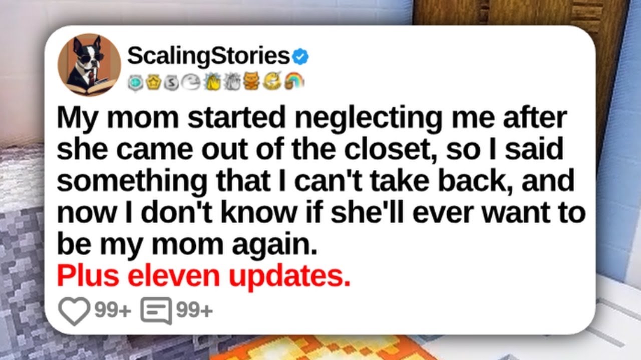 My Mom Started Neglecting Me After She Came out of the Closet... | Reddit Updates