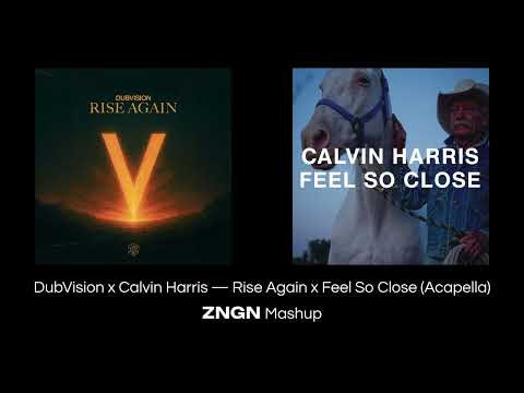 DubVision x Calvin Harris — Rise Again x Feel So Close (ZNGN Mashup)