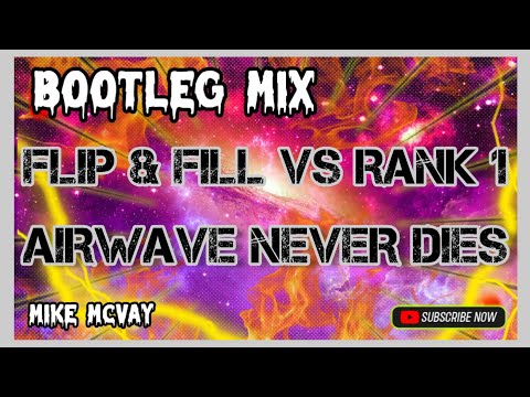 Flip & Fill Vs Rank 1 - Airwave Never Dies..MTO