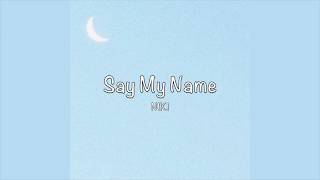/ Say My Name - NIKI (Lyrics) /