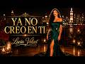 Ya No Creo En Ti | Bolero Romántico | Lucia Velvet