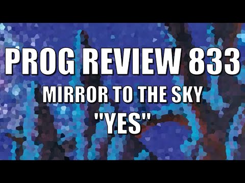 PROG REVIEW 833 - Mirror to the Sky - Yes (2023) ALBUM REVIEW