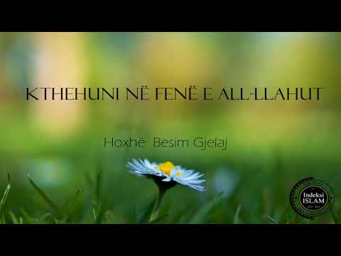 Kthehuni në fenë e Allahut {Hytbe} - Hoxhë Besim Gjelaj