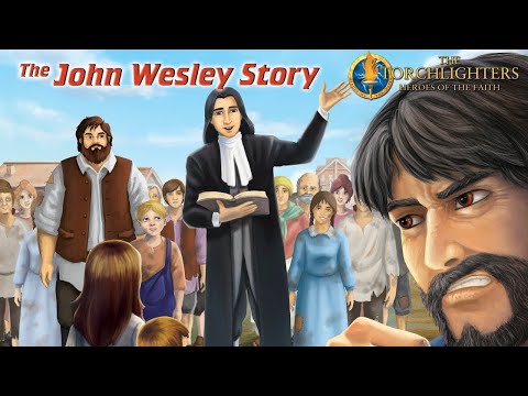 The Torchlighters | Episode 13 | The John Wesley Story | David Thorpe | Russell Boulter