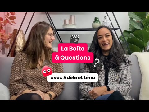 La Boîte à Questions : Adèle et Léna nous disent tout !