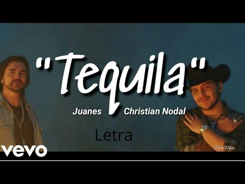 Juanes, Christian Nodal - Tequila (Letra)