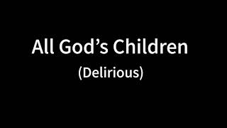 All god&#39;s children-Delirious