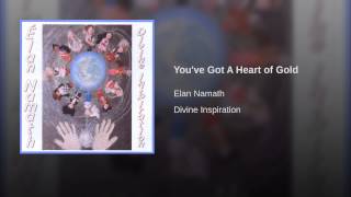 You've Got A Heart of Gold