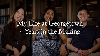 My Life at Georgetown: 4 Years in the Making