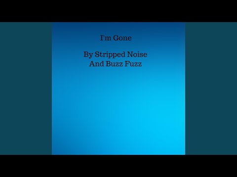 I'm Gone (with Buzz Fuzz)