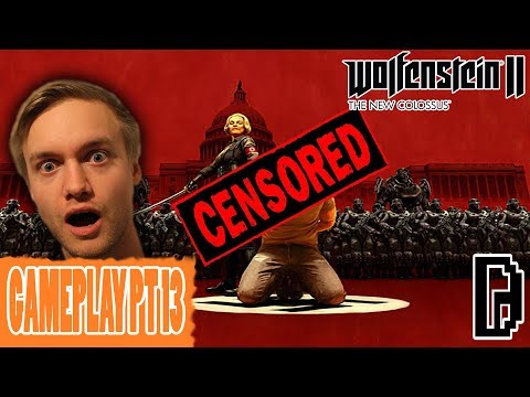 CENSORED! WOLFENSTEIN THE NEW COLOSSUS PT 13 GAMEPLAY PLAYTHROUGH WALKTHROUGH GAMING REVIEW