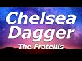 The Fratellis - Chelsea Dagger (Lyrics) - "Well, you must be a girl with shoes like that"