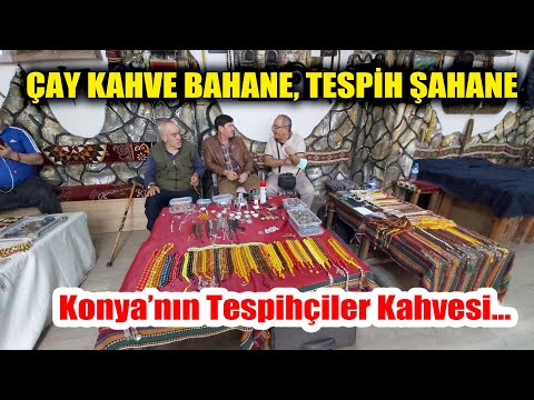 KONYA'NIN TESPİHÇİLER KAHVESİ. 60 BİN LİRAYA ALIP SATAN VAR!
