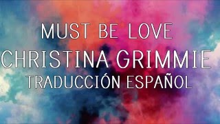 Must Be Love | Christina Grimmie | Traduccion Español