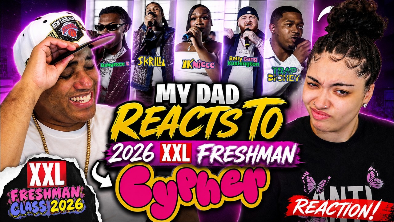 MY DAD REACTS TO 2026 XXL Freshman Cypher With Trap Dickey, YKNiece, Skrilla & MORE! REACTION