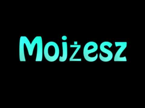 Learn How To Pronounce Mojzesz