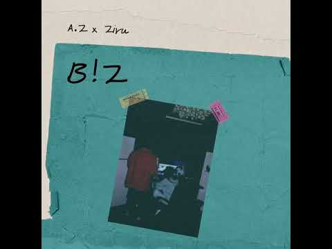 A.Z ft. Ziru - B!Z (Official Audio)