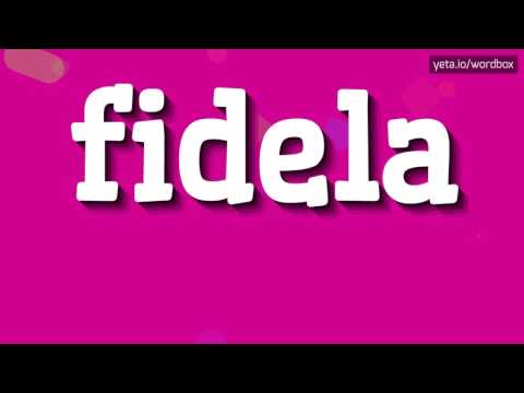 FIDELA - HOW TO PRONOUNCE IT!?