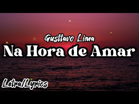 Gusttavo Lima - Na Hora de Amar (Letra/Lyrics Video)