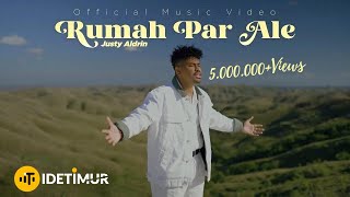 Justy Aldrin - Rumah Par Ale (Official Music Video)