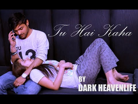 Dark Heaven Life-Tu Hai Kaha (Official Music Video)