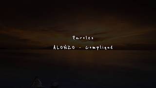 Alonzo -  Compliqué ( Paroles, Lyrics )