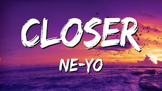 Ne-Yo - Closer (Lyrics)  🎵