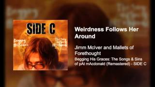 Weirdness Follows Her Around - Jimm McIver & Mallets of Forethought