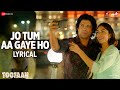 Jo Tum Aa Gaye Ho | Toofaan | Farhan Akhtar, Mrunal Thakur | Arijit Singh | Samuel-Akanksha| Lyrical