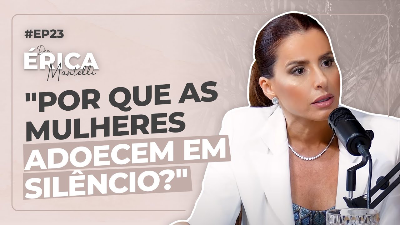 SAÚDE, AMOR E EQUILÍBRIO: UMA CONVERSA REAL COM DRA. ERICA MANTELLI