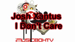 Josh Xantus - I Don&#39;t Care