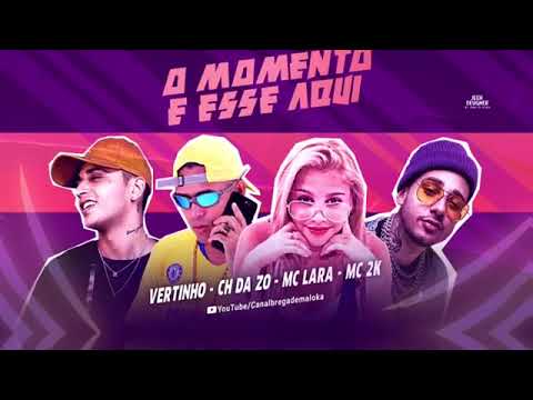 MC VERTINHO E MC CH DA ZO FEAT : MC 2K E MC LARA - O MOMENTO É ESSE AQUI