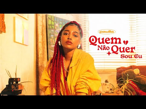 Paulla - Quem Não Quer Sou Eu (Clipe Oficial)