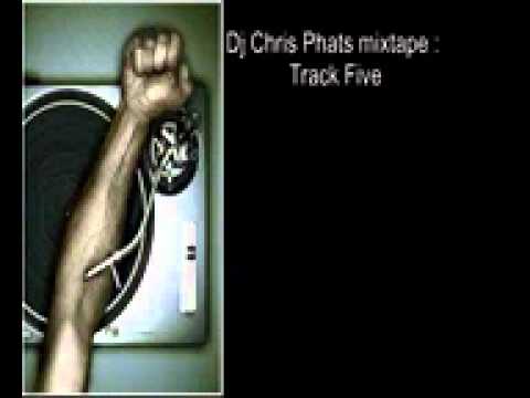 Dj Chris phat mixtape track 5
