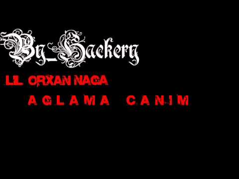 LiL''Orxan _ NaQa-Aglama Canim   "By_Hackery"