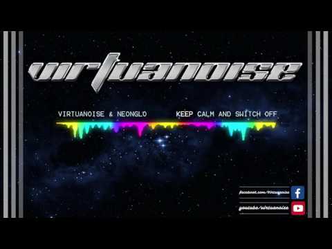 Virtuanoise & Neonglo_Keep Calm and Switch Off