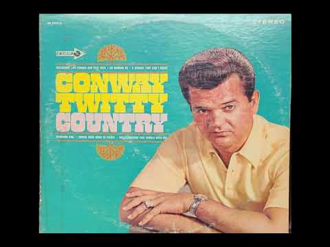 Life Turned Her That Way - Conway Twitty