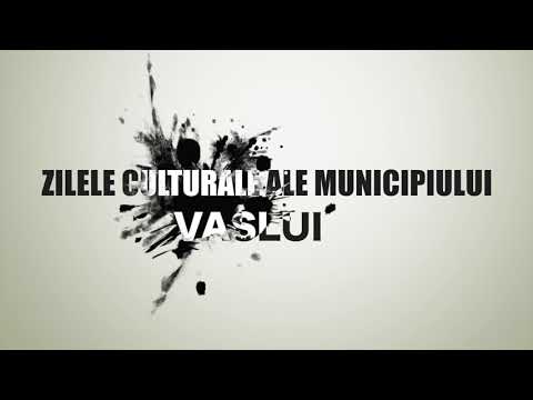 ZILELE CULTURALE ALE MUNICIPIULUI VASLUI