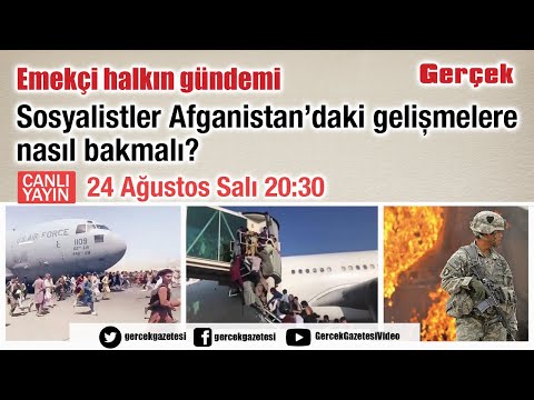 Emekçi Halkın Gündemi: Sosyalistler Afganistan'daki gelişmelere nasıl bakmalı?