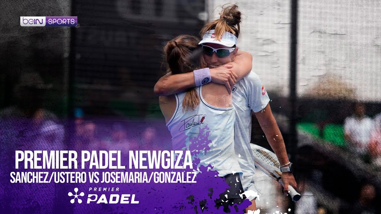 Sanchez/Ustero vs Josemaria/Gonzalez | Premier Padel Newgiza P2 2026 | 04/17/2026 | beIN SPORTS USA