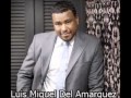 Luis Miguel Del Amargue - Te Extraño Tanto (2013 ...