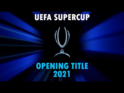 UEFA Supercup Opening Titles 2021