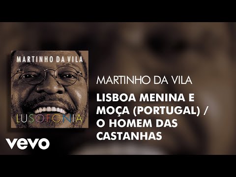 Martinho Da Vila - Lisboa Menina E Moça (Portugal)/O Homem Das Castanhas (Áudio Oficial)