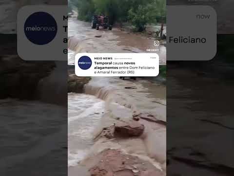 Temporal causa novos alagamentos entre Dom Feliciano e Amaral Ferrador (RS) | Ronda