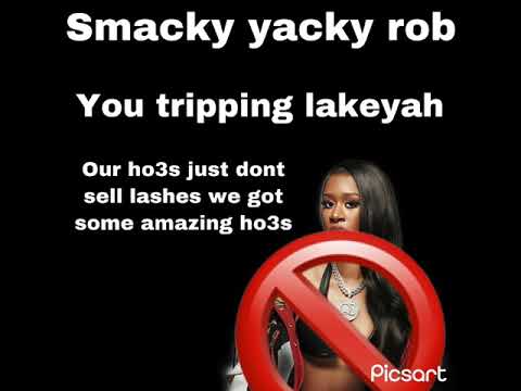Smacky yacky rob - lakeyah delete ts