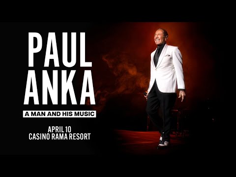 Paul Anka: A Man And His Music live at Casino Rama Resort on April 10, 2026!