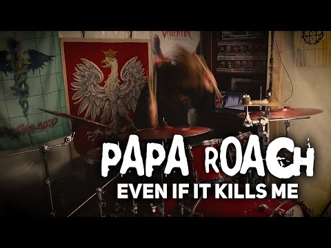 Papa Roach - Even If It Kills Me (Drum Cover)