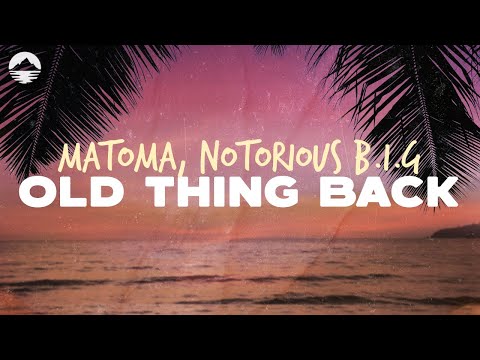Matoma, The Notorious B.I.G - Old Thing Back (feat. Ja Rule and Ralph Tresvant) | Lyrics